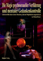 Cover des Buches Die Magie psychosexueller Verführung und mentaler Gedankenkontrolle aus dem Bohmeier Verlag. Dies ist das Cover des Buches Die Magie psychosexueller Verführung und mentaler Gedankenkontrolle, erschienen im Bohmeier Verlag.