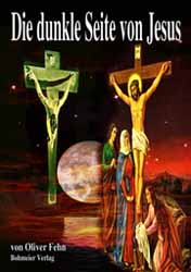 Dies ist das Cover des Buches Die dunkle Seite von Jesus, erschienen im Bohmeier Verlag.