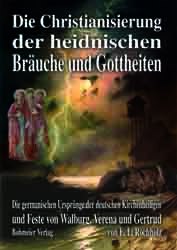 Dies ist das Cover des Buches Die Christianisierung der heidnischen Bräuche und Gottheiten, erschienen im Bohmeier Verlag.