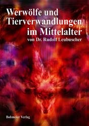 Dies ist das Cover des Buches Werwölfe und Tierverwandlungen im Mittelalter, erschienen im Bohmeier Verlag.
