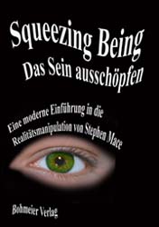 Dies ist das Cover des Buches SQUEEZING BEING - Das Sein ausschöpfen, erschienen im Bohmeier Verlag.