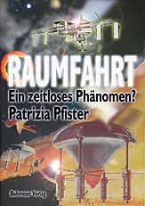 Dies ist das Cover des Buches RAUMFAHRT - Ein zeitloses Phänomen?, erschienen im Bohmeier Verlag.