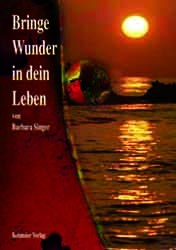 Dies ist das Cover des Buches Bringe Wunder in dein Leben, erschienen im Bohmeier Verlag.