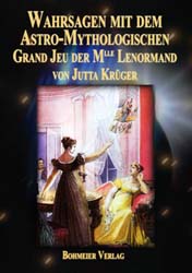 Dies ist das Cover des Buches Wahrsagen mit dem Astro-Mythologischen Grand Jeu der Mlle Lenormand, erschienen im Bohmeier Verlag.