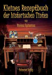 Dies ist das Cover des Buches Kleines Rezeptbuch der historischen Tinten, erschienen im Bohmeier Verlag.